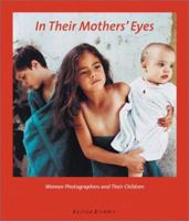 In Their Mothers' Eyes: Women Photographers and Their Children 3908163528 Book Cover