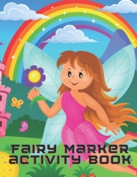 Fairy Marker Activity Book: Marker Activity Book For Toddlers B091M2PZP9 Book Cover