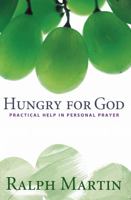 Hungry for God: Practical Help in Personal Prayer (New Edition) 1635824044 Book Cover