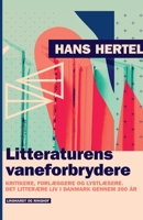 Litteraturens vaneforbrydere. Kritikere, forlæggere og lystlæsere. Det litterære liv i Danmark gennem 200 år null Book Cover