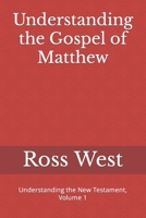 Understanding the Gospel of Matthew: Understanding the New Testament, Volume 1 198064618X Book Cover
