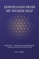 Downloads From My Higher Self: Book One · A Journey to Re-Membrance Awakening, Identity, and the Return to Self B0HBLZ6G1F Book Cover