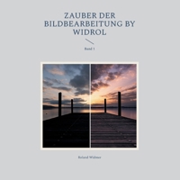 Zauber der Bildbearbeitung by widrol: Band 1 3758328330 Book Cover