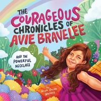 The Courageous Chronicles of Avie Bravelee: The Powerful Necklace B0C6W2VGJ7 Book Cover