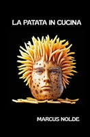 La patata in cucina (La cucina piemontese (e non solo): istruzioni per l'uso e l'abuso) (Italian Edition) B0FJL11X67 Book Cover