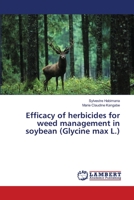Efficacy of herbicides for weed management in soybean 3659163341 Book Cover