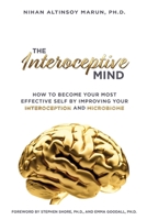The Interoceptive Mind: How to Become Your Most Effective Self by Improving Your Interoception and Microbiome 1956110070 Book Cover
