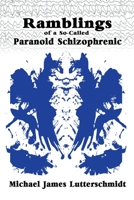 Ramblings of a So-Called Paranoid Schizophrenic 1959770802 Book Cover