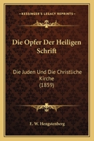 Die Opfer Der Heiligen Schrift: Die Juden Und Die Christliche Kirche (1859) 1168046696 Book Cover