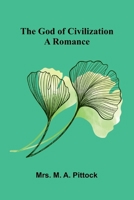 The God of Civilization: A Romance 9369876731 Book Cover