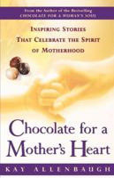 Chocolate for a Mother's  Heart : Inspiring Stories That Celebrate the Spirit of Motherhood 0743222431 Book Cover