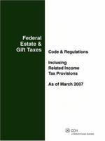 Federal Estate and Gift Taxes: Code and Regulations (Including Related Income Tax Provisions) 0808026143 Book Cover