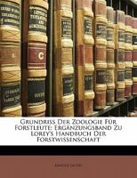 Grundriss Der Zoologie Fur Forstleute: Erganzungsband Zu Lorey's Handbuch Der Forstwissenschaft 1141215160 Book Cover
