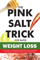 The Pink Salt Trick For Rapid Weight Loss: Easy Recipe + 7-Day Metabolism Reset Plan To Burn Fat Naturally, Curb Cravings, And Manage Cortisol For Stress Relief B0FTZ2VM2X Book Cover