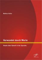 Verwundet Durch Worte: Studie Ber Gewalt in Der Sprache 3842883293 Book Cover