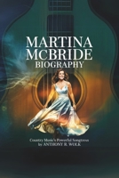MARTINA MCBRIDE BIOGRAPHY: Country Music’s Powerful Songstress B0F431F2YM Book Cover