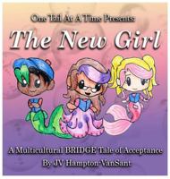 The New Girl, One Tail at a Time, Book 2: A Multicultural Bridge Tale of Acceptance 0990828255 Book Cover