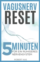 Vagusnerv-Reset: 5-minütige tägliche Übungen zur Beruhigung des Nervensystems, zur Reduzierung von Angst, Stress und Überforderung (German Edition) B0GKY9R2R3 Book Cover