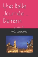 Une Belle Journée ... Demain: (partie 2) (French Edition) B0CJL2GRDW Book Cover