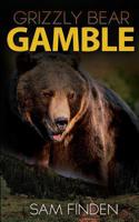 Grizzly Bear Gamble 0999421611 Book Cover