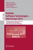 Reliable Software Technologies -- Ada-Europe 2013: 18th International Conference, Berlin, Germany, June 11-15, 2013, Proceedings 3642386008 Book Cover