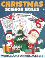 Christmas Scissor Skills Workbook for Kids Ages 2-5: A Fun Christmas Cut and Paste Activity Book for Kids, Toddlers and Preschoolers with Coloring and Cutting B08N3X66YJ Book Cover