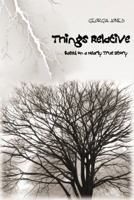 Things Relative : Based on a Nearly True Story 1889409707 Book Cover