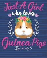Just a Girl Who Loves Guinea Pigs Notebook: Cute Guinea Pig Wide Ruled Journal Wide Ruled Composition Notebook For Girls Women Kids - Great Birthday or Christmas Gift Idea for all Cavy Lover School Gi 1086321170 Book Cover