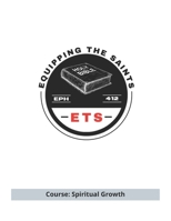 Equipping the Saints Bible School: Course: Spiritual Growth (ETS Bible School) 1691082120 Book Cover