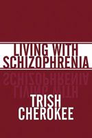 Living with Schizophrenia 160703347X Book Cover