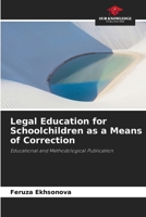 Legal Education for Schoolchildren as a Means of Correction 6630207823 Book Cover