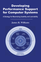 Developing Performance Support for Computer Systems: A Strategy for Maximizing Usability and Learnability 036745436X Book Cover