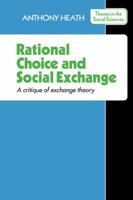 Rational choice & social exchange : a critique of exchange theory 0521290538 Book Cover