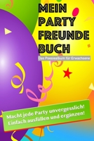 Mein Party Freunde Buch: Macht jede Party unvergesslich! Einchfach ausf�llen und erg�nzen! B09HFXW641 Book Cover