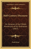 Half-Century Discourse: On Occasion of the Fiftieth Anniversary of His Ordination 1166922987 Book Cover