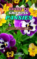 Guide to Growing Pansies: Learn what to do right to cultivate enchanting Pansies B0DLKNQJTN Book Cover