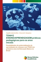 TDAH E ENSINO/APRENDIZAGEM:práticas pedagógicas para os anos iniciais: Possibilidades de potencialização do aprendizado de crianças com TDAH nos ... Básica no Brasil 6202046112 Book Cover
