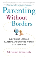 Parenting Without Borders: Surprising Lessons Parents Around the World Can Teach Us 1583335471 Book Cover
