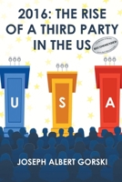 2016: The Rise of a Third Party in the Us 1503523527 Book Cover