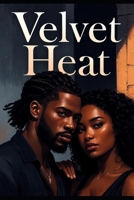 Velvet Heat: Some fires burn too hot to control B0GJPRY898 Book Cover