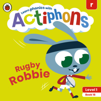 Actiphons Level 1 Book 16 Rugby Robbie: Learn phonics and get active with Actiphons! 0241390257 Book Cover
