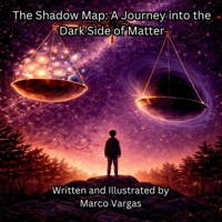 The Shadow Map: A Journey into the Dark Side of Matter 1964016193 Book Cover