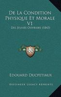 De La Condition Physique Et Morale V1: Des Jeunes Ouvriers (1843) 1167690338 Book Cover