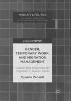 Gender, Temporary Work, and Migration Management: Global Food and Utilitarian Migration in Huelva, Spain 3319532510 Book Cover