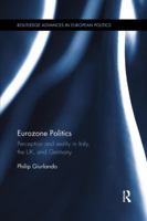 Eurozone Politics: Perception and reality in Italy, the UK, and Germany 0815371071 Book Cover
