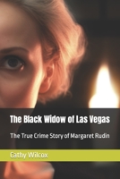 The Black Widow of Las Vegas: The True Crime Story of Margaret Rudin B0C63P697X Book Cover