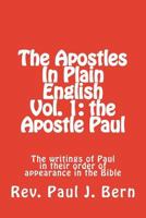 The Apostles In Plain English Vol. 1: the Apostle Paul: The writings of Paul in their order of appearance in the Bible 1542815142 Book Cover