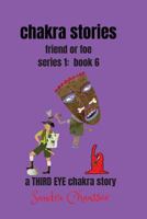 chakra stories: friend or foe - series 1: book 6 1727784278 Book Cover