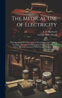 The Medical Use of Electricity: With Special Reference to General Electrization as a Tonic in Neuralgia, Rheumatism, Dyspepsia, Chorea, Paralysis, and 333790159X Book Cover