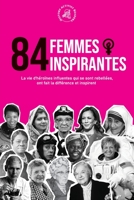 84 femmes inspirantes: La vie d'héroïnes influentes qui se sont rebellées, ont fait la différence et inspirent (Livre pour féministes) 9493258599 Book Cover